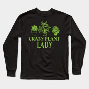 Plant shirt gift idea crazy plant lady Long Sleeve T-Shirt